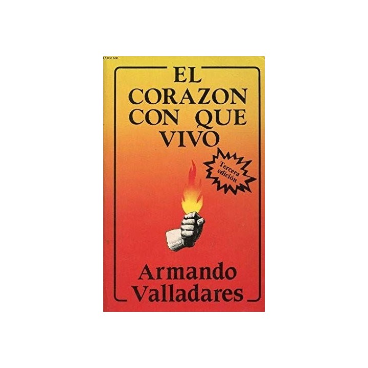 El Corazon Con Que Vivo (Dedicatoria y firma autógrafa del autor) PRIMERA EDICION